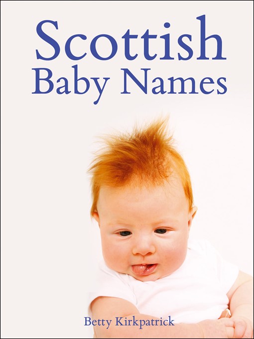 Title details for Scottish Baby Names by Betty Kirkpatrick - Available